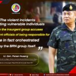 “…The violent incidents targeting vulnerable individuals, which the insurgent group accuses government officials of being responsible for, are in fact orchestrated by the BRN group itself…”