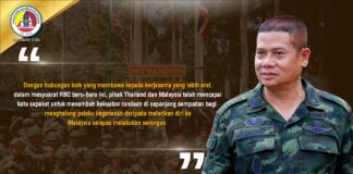 “…Dengan hubungan baik yang membawa kepada kerjasama yang lebih erat, dalam mesyuarat RBC baru-baru ini, pihak Thailand dan Malaysia telah mencapai kata sepakat untuk menambah kekuatan rondaan di sepanjang sempadan bagi menghalang pelaku keganasan daripada melarikan diri ke Malaysia selepas melakukan serangan…”
